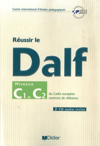 Réussir le DALF Niveaux C1 et C2